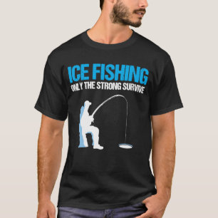 Camiseta A Pesca Do Gelo Só Sobrevive Fortemente À Pesca De