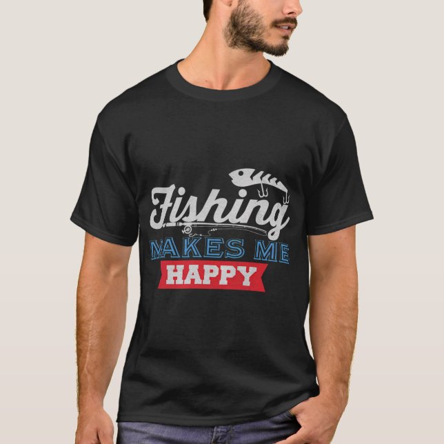 Camiseta A Pesca Me Faz Feliz - Pesca Divertida Presente do (Frente)
