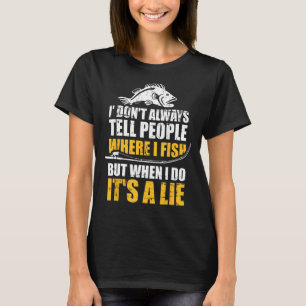 Camiseta A pesca nem sempre diz às pessoas onde peixe quand