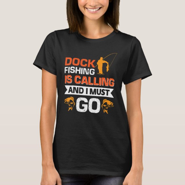 Camiseta A Pesca no Pier Está Chamando e Eu Devo Ir (Frente)