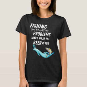 Camiseta A Pesca Pode Resolver Todos Os Meus Problemas.