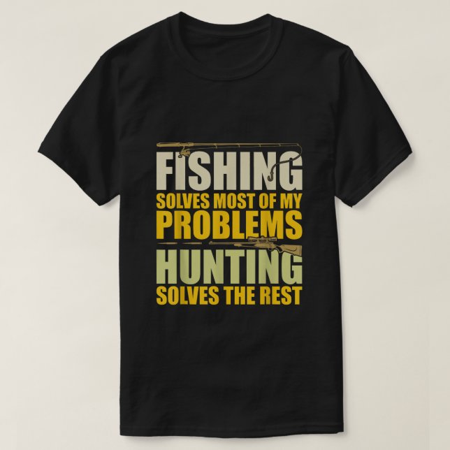 Camiseta A Pesca Resolve A Maioria Dos Meus Problemas A Caç (Frente do Design)