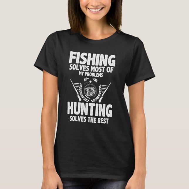 Camiseta A Pesca Resolve A Maioria Dos Meus Problemas A Caç (Frente)