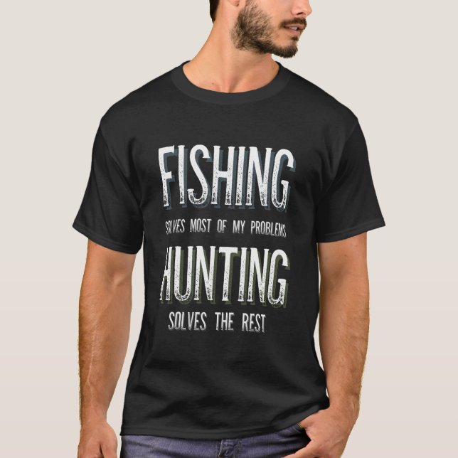 Camiseta A Pesca Resolve A Maioria Dos Meus Problemas A Caç (Frente)