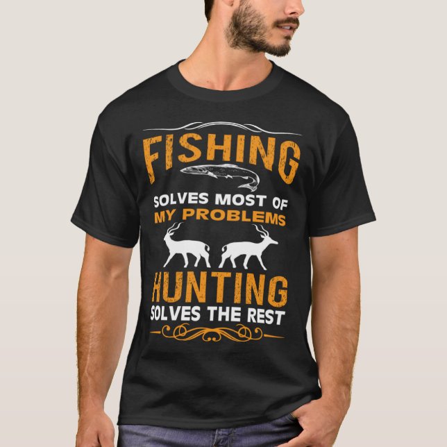 Camiseta A Pesca Resolve A Maioria Dos Meus Problemas A Caç (Frente)