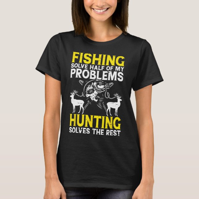 Camiseta A pesca resolve metade dos meus problemas, a caça  (Frente)