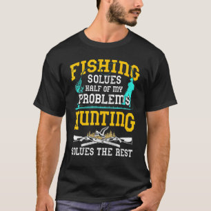 Camiseta A Pesca Resolve Metade Dos Meus Problemas A Caça R