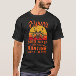 Camiseta A Pesca Resolve Metade Dos Meus Problemas A Caça R