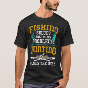 Camiseta A Pesca Resolve Metade Dos Meus Problemas A Caça R
