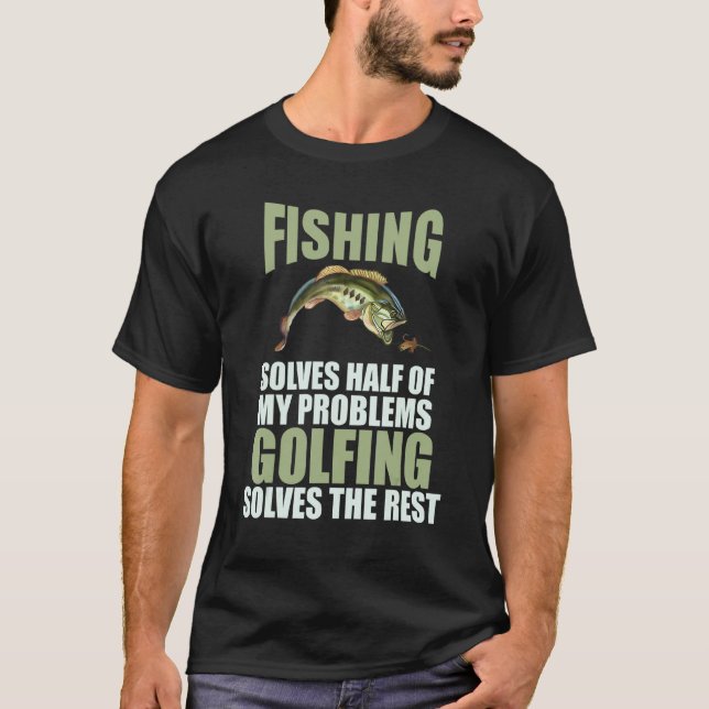 Camiseta A Pesca Resolve Metade Dos Meus Problemas O Golfe  (Frente)