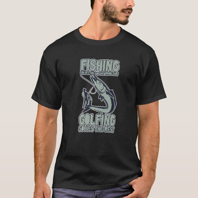 Camiseta A Pesca Resolve Metade Dos Meus Problemas O Golfe  (Frente)