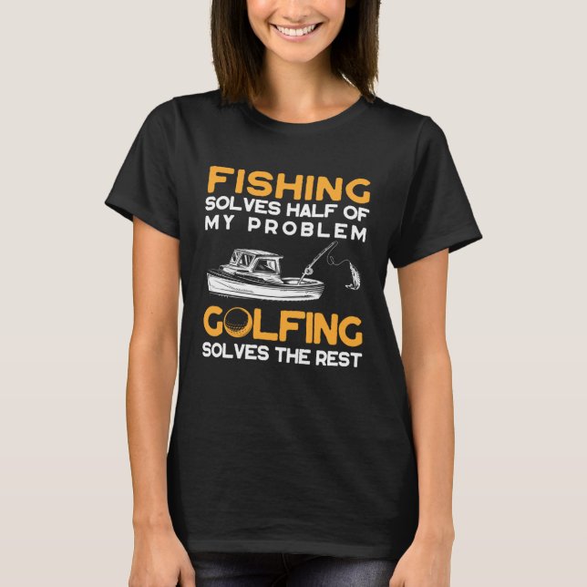 Camiseta A pesca resolve metade dos meus problemas, o golfe (Frente)