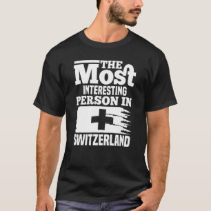 Camiseta A Pessoa Mais Interessante Da Suiça