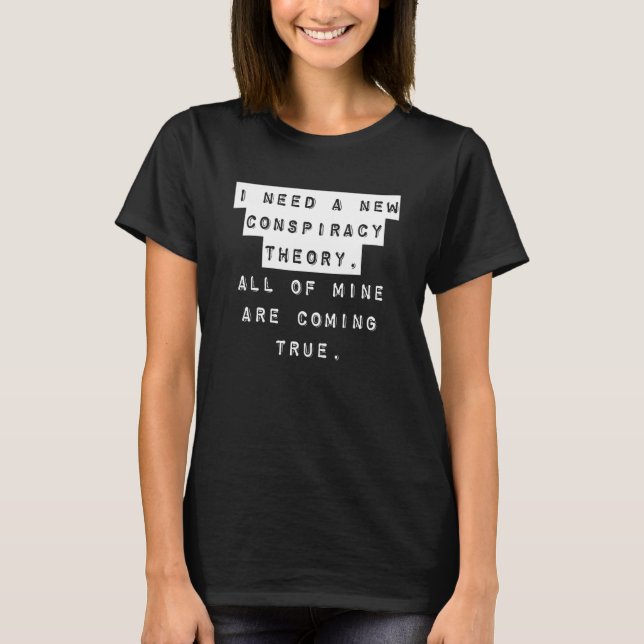 Camiseta A Piada Da Teoria Da Conspiração Preciso De Uma No (Frente)