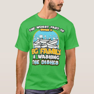 Camiseta A Pior Parte De Ter Uma Família Grande É Lavar T