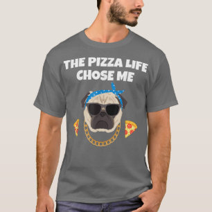 Camiseta A Pizza Life Me Escolheu Como Uma Comida Engraçada
