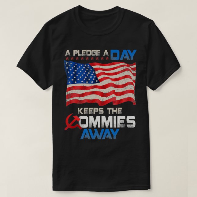 Camiseta A Pledge A Day Keeps The Commies Away American Fla (Frente do Design)