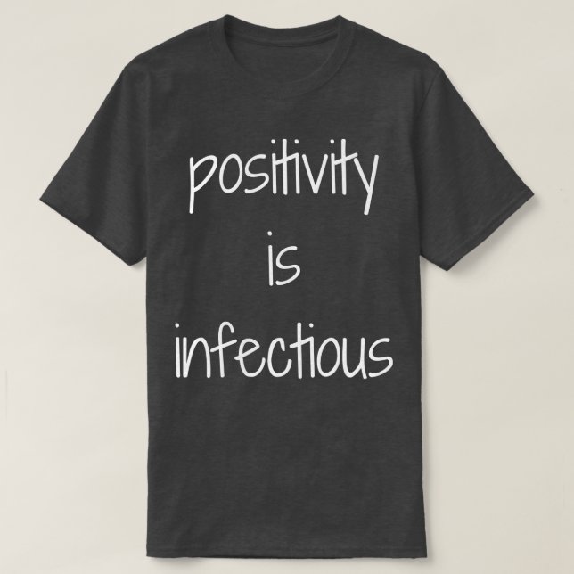 Camiseta A Positividade É A Design Infecciosa (Frente do Design)