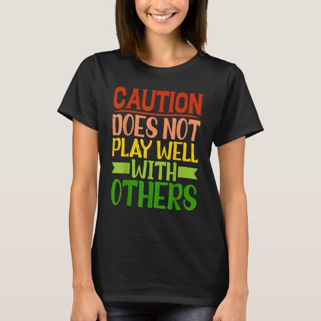 Camiseta A Precaução Não É Boa Com Outros _ . (Frente)