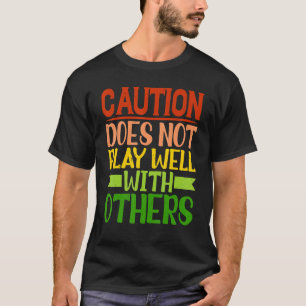 Camiseta A Precaução Não É Boa Com Outros _ -