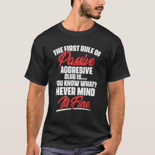 Camiseta A Primeira Regra Do Clube Agressivo Passivo É Você