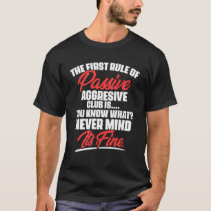 Camiseta A Primeira Regra Do Clube Agressivo Passivo É Você