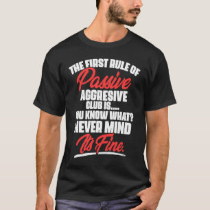 Camiseta A Primeira Regra Do Clube Agressivo Passivo É Você