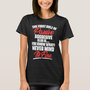 Camiseta A Primeira Regra Do Clube Agressivo Passivo É Você