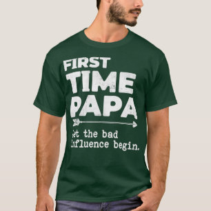 Camiseta A Primeira Vez Que Papai Deixou A Má Influência Co