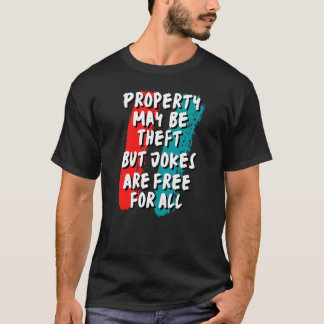 Camiseta A Propriedade Pode Ser Roubada, Mas As Piadas São