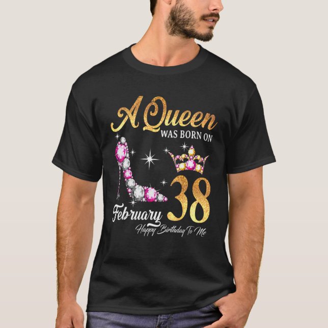 Camiseta A Queen Was Born In February 38 Happy Birthday To (Frente)