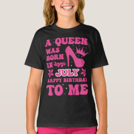 Camiseta A Queen Was Born in July – Proud Birthday Gift