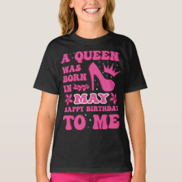 Camiseta A Queen Was Born in May – Happy Birthday