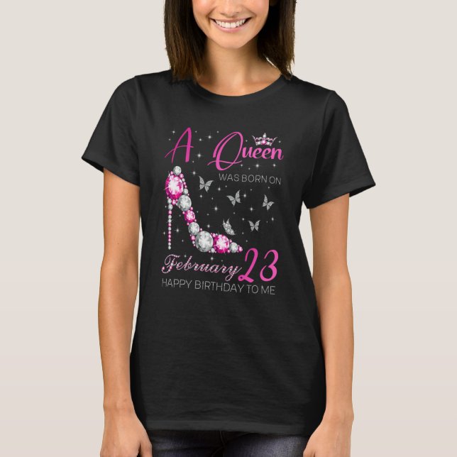 Camiseta A Queen Was Born on February 23 23rd February Bday (Frente)