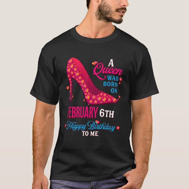 Camiseta A Queen Was Born On February 6th  Girls Women (Frente)