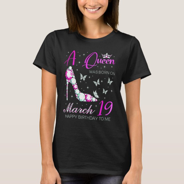 Camiseta A Queen Was Born On March 19 19th March Birthday (Frente)