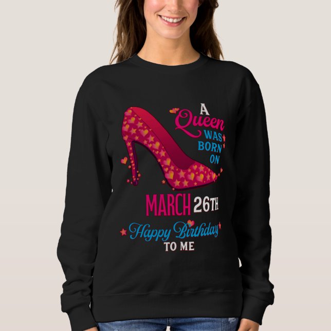 Camiseta A Queen Was Born On March 26th  Girls Women (Frente)
