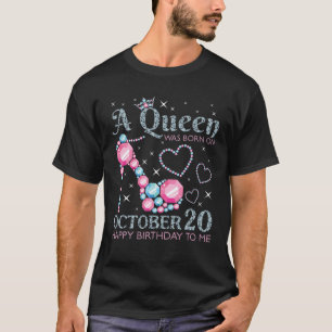 Camiseta A Queen Was Born On October 20 Happy Birthday To M
