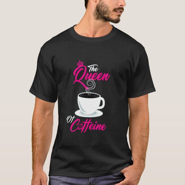 Camiseta A Rainha Da Cafeína Cafeine Lover Coffeeholic (Frente)