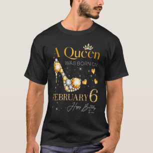 Camiseta A Rainha foi Nascer no dia 6 de fevereiro, 6 de fe