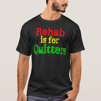 Camiseta A reabilitação é para Quitters
