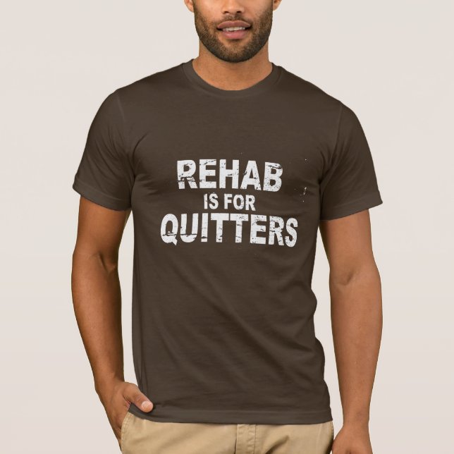 CAMISETA A REABILITAÇÃO É PARA QUITTERS (Frente)