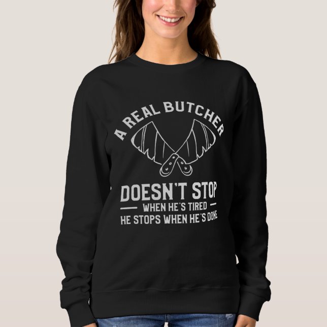 Camiseta A Real Butcher Doesn t Stop When He s Tired Butche (Frente)