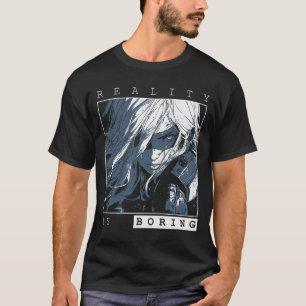 Camiseta A Realidade é Tediosa - Design de Anime de Ficção