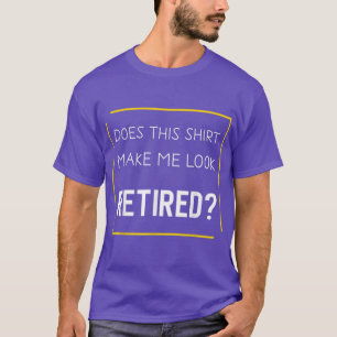 Camiseta A Reforma Engraçada Faz-Me Parecer Aposentada?