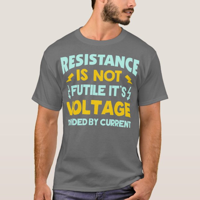 Camiseta A Resistência Não É Inútil À Lei Ohms Engraçada (Frente)