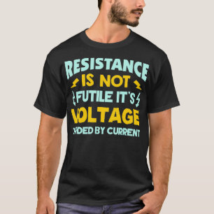 Camiseta A Resistência Não É Uma Lei De Ohms Fútil E Engraç