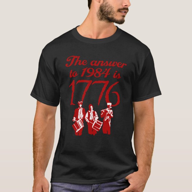 Camiseta A resposta a 1984 é 1776 (Frente)