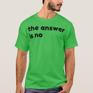 Camiseta A Resposta Não É Sarcástico NSFW Rude Inappro Engr