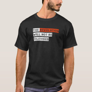 Camiseta A Revolução Não Será Televisada